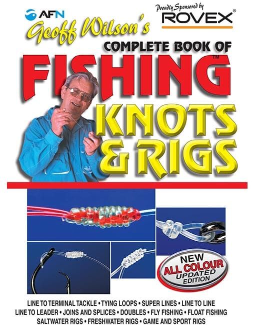 Australian Fishing Network Complete Knots & Rigs - Geoff Wilson