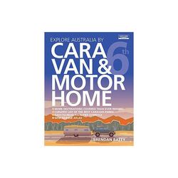 Explore Australia Travel Book Explore Australia by Caravan & Motorhome