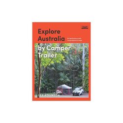 Explore Australia Travel Book Explore Australia by Camper Trailer