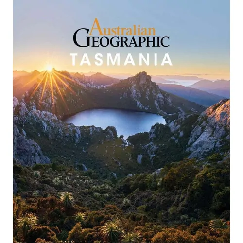 Australian Geographic Travel Guide : Tasmania
