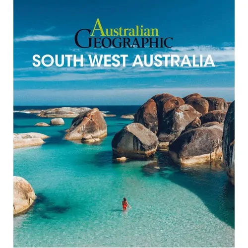 Australian Geographic Travel Guide : South West Australia